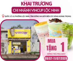 Khai trương chi nhánh Vincup Lộc Ninh – Mua 1 tặng 1 từ 09–11/07/2026 2 KHAI TRUONG LOC NINH